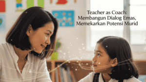 Teacher as Coach: Membangun Dialog Emas, Memekarkan Potensi Murid - Batch 6